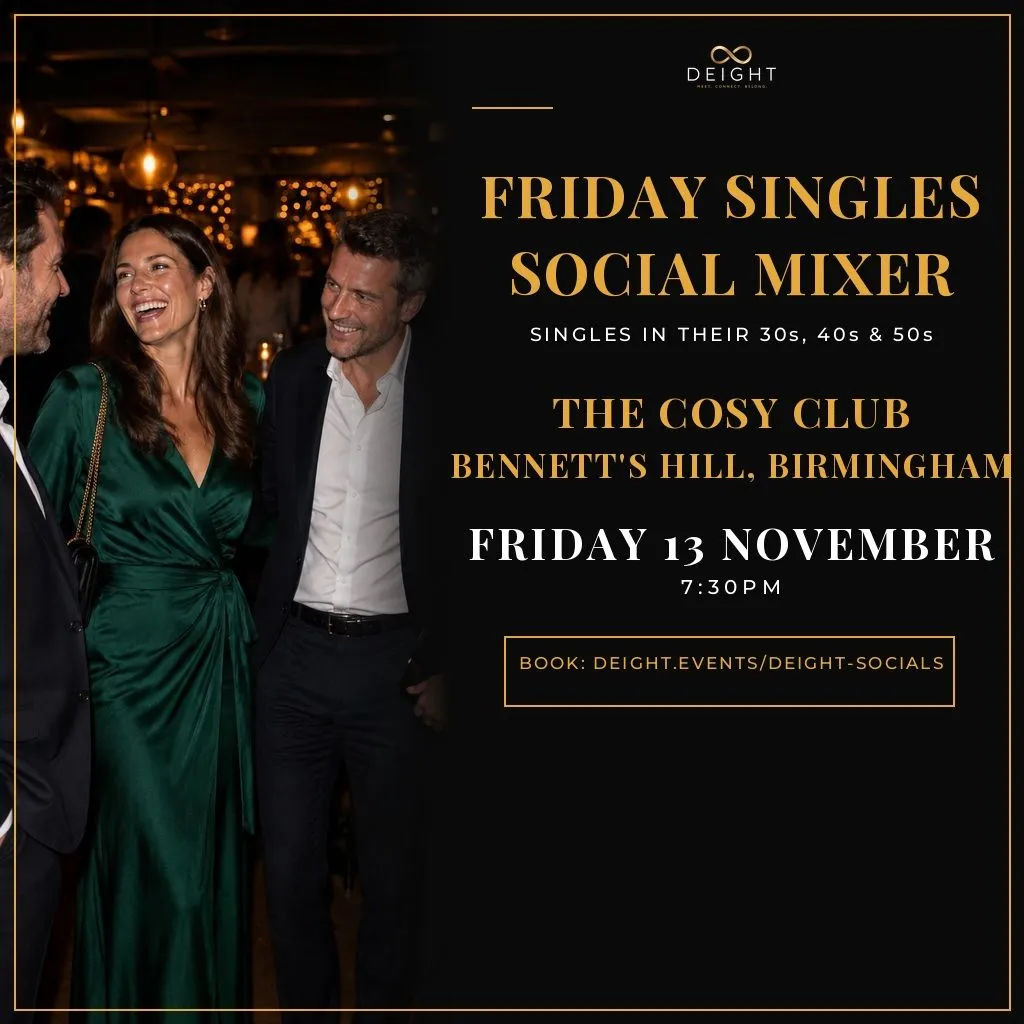 DEIGHT Friday Singles Social Mixer artwork for Birmingham on 13 November 2026 at The Cosy Club, Bennett’s Hill, 30s, 40s & 50s